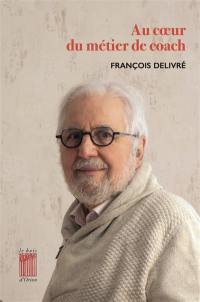 Au coeur du métier de coach : quinze conférences sur le coaching
