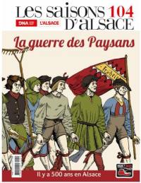 Saisons d'Alsace (Les), n° 104. La guerre des paysans : il y a 500 ans en Alsace, une utopie révolutionnaire