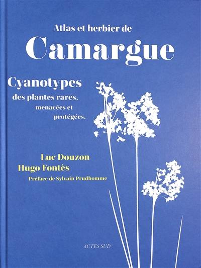 Atlas et herbier de Camargue : cyanotypes des plantes rares, menacées et protégées Atlas et herbier de Camargue : cyanotypes des plantes rares, menacées et protégées