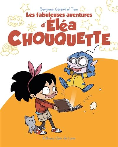 Les fabuleuses aventures d'Eléa Chouquette. Vol. 1 Les fabuleuses aventures d'Eléa Chouquette. Vol. 1