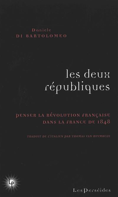 Les deux républiques : penser la Révolution française dans la France de 1848