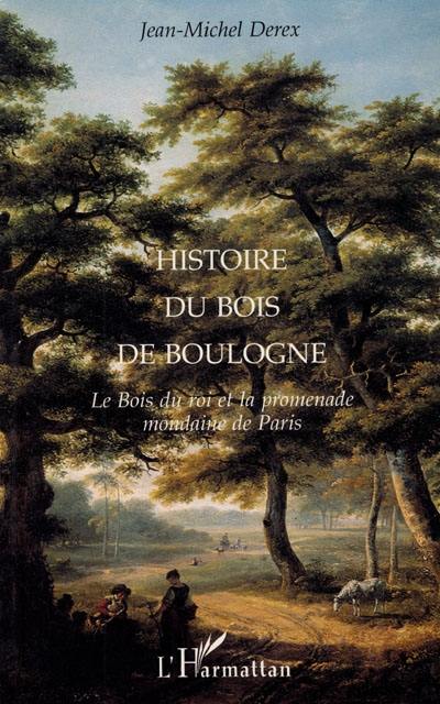 Histoire du bois de Boulogne : le bois du roi et la promenade mondaine de Paris Histoire du bois de Boulogne : le bois du roi et la promenade mondaine de Paris