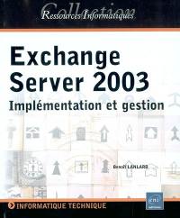 Exchange Server 2003 : implémentation et gestion