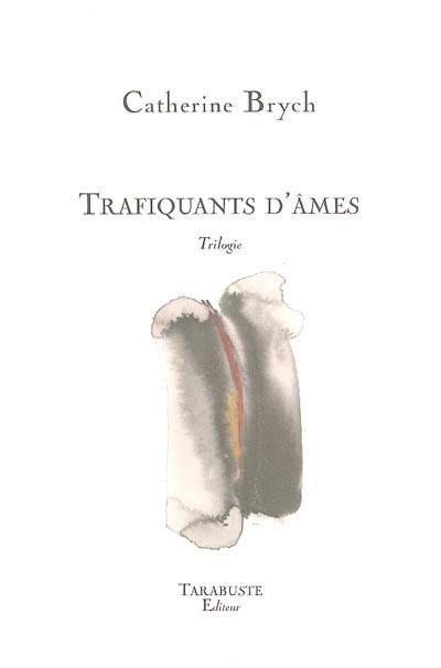 Trafiquants d'âmes : trilogie