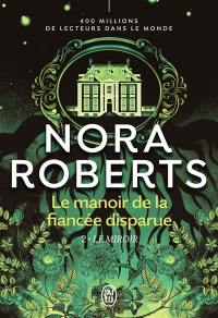 Le manoir de la fiancée disparue. Vol. 2. Le miroir