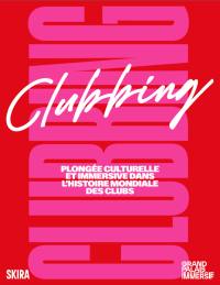 Clubbing : plongée culturelle et immersive dans l'histoire mondiale des clubs