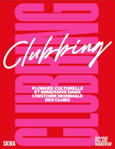 Clubbing : plongée culturelle et immersive dans l'histoire mondiale des clubs Clubbing : plongée culturelle et immersive dans l'histoire mondiale des clubs