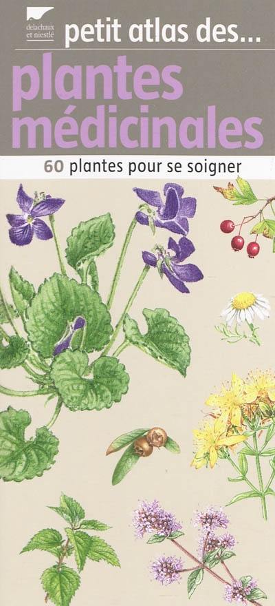 Livre : Petit atlas des plantes médicinales : 60 plantes pour bien