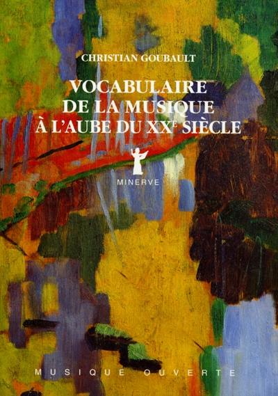 Vocabulaire de la musique à l'aube du XXe siècle Vocabulaire de la musique à l'aube du XXe siècle