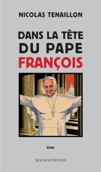 Dans la tête du pape François : essai Dans la tête du pape François : essai