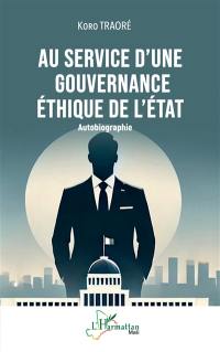 Au service d'une gouvernance éthique de l'Etat : autobiographie