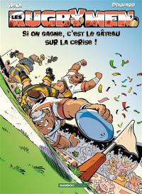 Les rugbymen. Vol. 9. Si on gagne, c'est le gâteau sur la cerise !