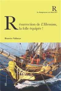 Résurrection de L'Hermione, la folle équipée ! Résurrection de L'Hermione, la folle équipée !