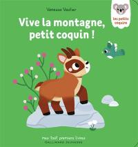 Vive la montagne, petit coquin !