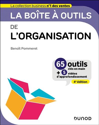 La boîte à outils de l'organisation : 65 outils clés en main + 5 vidéos d'approfondissement La boîte à outils de l'organisation : 65 outils clés en main + 5 vidéos d'approfondissement