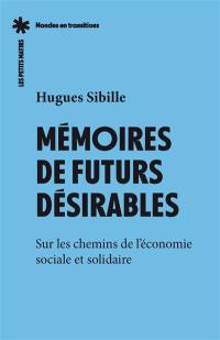 Mémoires de futurs désirables : sur les chemins de l'économie sociale et solidaire