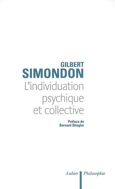 L'individuation psychique et collective : à la lumière des notions de forme, information, potentiel et métastabilité L'individuation psychique et collective : à la lumière des notions de forme, information, potentiel et métastabilité