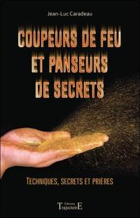 Coupeurs de feu et panseurs de secrets : techniques, secrets et prières