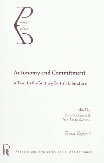 Autonomy and commitment in twentieth British literature Autonomy and commitment in twentieth British literature