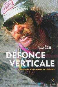 Défonce verticale : confessions d'une légende de l'escalade