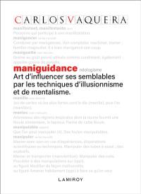Maniguidance ou Comment influencer ses semblables par les techniques d'illusionnisme et de mentalisme