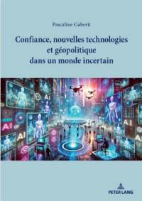 Confiance, nouvelles technologies et géopolitique dans un monde incertain