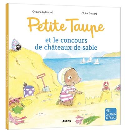 Petite Taupe et le concours de châteaux de sable