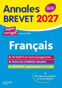 Français : annales brevet 2027, sujets & corrigés dont brevet 2026 : nouveau brevet