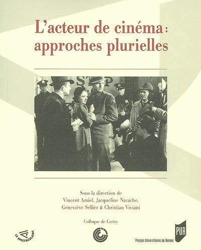 L'acteur de cinéma : approches plurielles L'acteur de cinéma : approches plurielles
