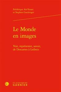 Le monde en images : voir, représenter, savoir, de Descartes à Leibniz