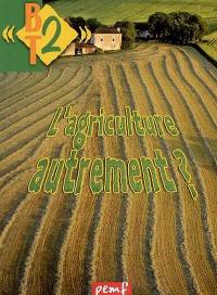L'agriculture autrement L'agriculture autrement