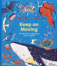 Keep on moving : the great animal migrations large and small
