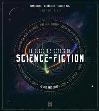 Le guide des séries de science-fiction : de 1959 à nos jours