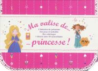 Ma valise de... princesse ! : 3 histoires de princesse, des jeux et activités, des coloriages, 4 décors avec 80 autocollants Ma valise de... princesse ! : 3 histoires de princesse, des jeux et activités, des coloriages, 4 décors avec 80 autocollants