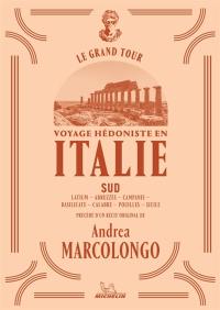 Voyage hédoniste en Italie. Vol. 4. Sud