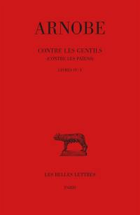 Contre les gentils : contre les païens. Vol. 4-5. Livres IV-V
