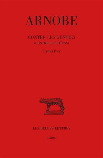 Contre les gentils : contre les païens. Vol. 4-5. Livres IV-V