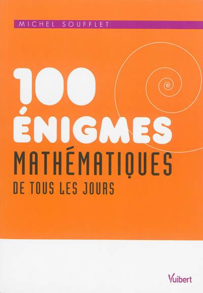 100 énigmes mathématiques de tous les jours 100 énigmes mathématiques de tous les jours