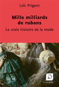 Mille milliards de rubans : la vraie histoire de la mode