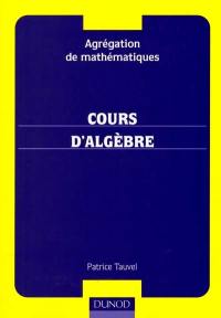 Cours d'algèbre : agrégation de mathématiques Cours d'algèbre : agrégation de mathématiques