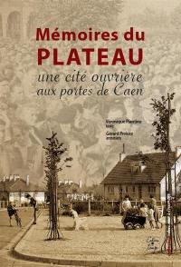 Mémoires du Plateau : une cité ouvrière aux portes de Caen Mémoires du Plateau : une cité ouvrière aux portes de Caen