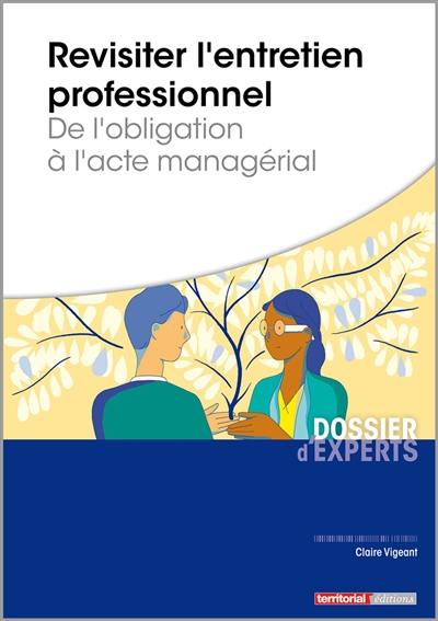 Revisiter l'entretien professionnel : de l'obligation à l'acte managérial
