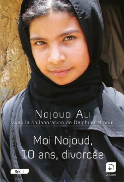 Moi Nojoud, 10 ans, divorcée Moi Nojoud, 10 ans, divorcée