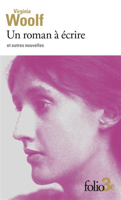 Un roman à écrire : et autres nouvelles Un roman à écrire : et autres nouvelles
