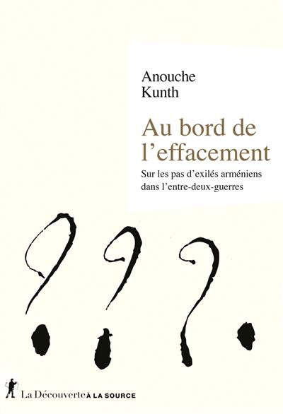 Au bord de l'effacement : sur les pas d'exilés arméniens dans l'entre-deux-guerres Au bord de l'effacement : sur les pas d'exilés arméniens dans l'entre-deux-guerres