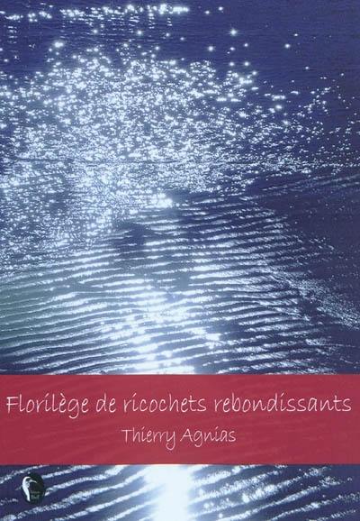 Florilège de ricochets rebondissants Florilège de ricochets rebondissants