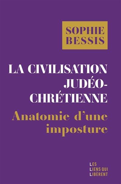 La civilisation judéo-chrétienne : anatomie d'une imposture