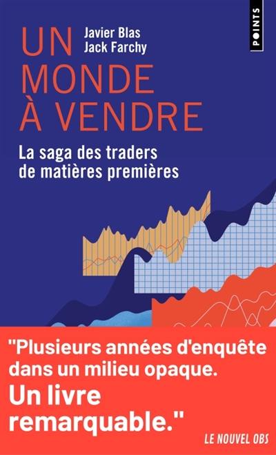Un monde à vendre : la saga des traders de matières premières