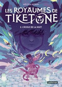 Les royaumes de Tiketone. Vol. 2. L'école de la nuit