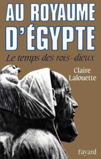 Au royaume d'Egypte : le temps des rois-dieux